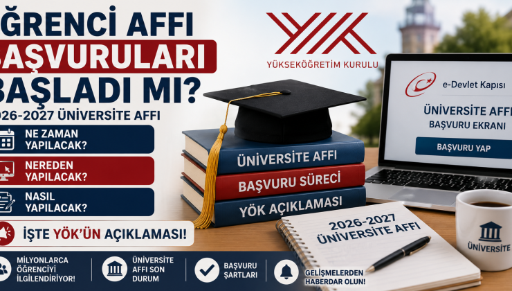 Öğrenci Affı Başvuruları Başladı mı? 2026-2027 Üniversite Affı Ne Zaman, Nereden ve Nasıl Yapılacak? İşte YÖK’ün Açıklaması